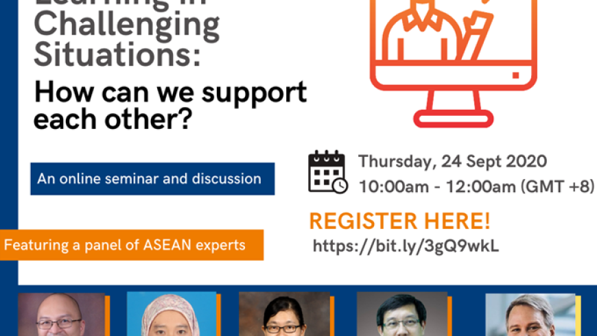 [Invitation] NUS Webinar on "Teaching and Learning in Challenging Situations: How can we support each other?"