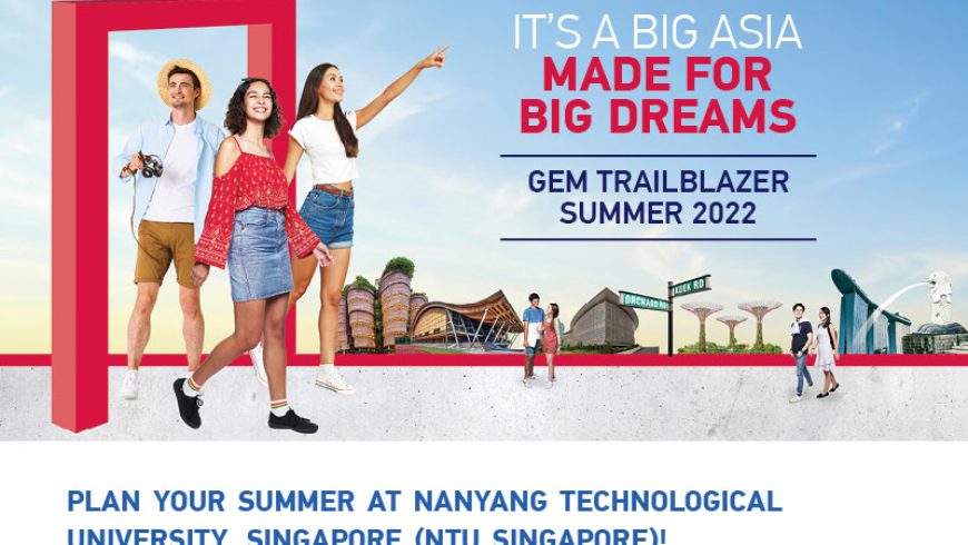 Fast track your success with NTU, Singapore. Join GEM Trailblazer Summer 2022 programme!