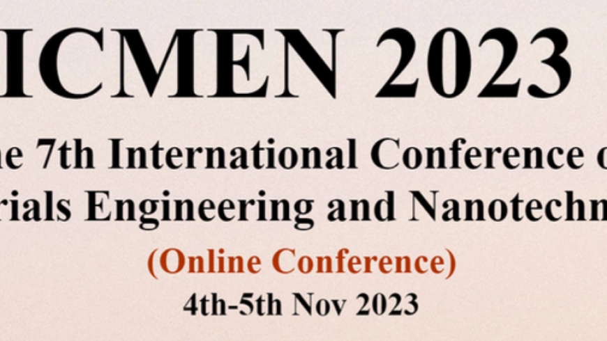 7th International Conference on Materials Engineering and Nanotechnology (ICMEN 2023)