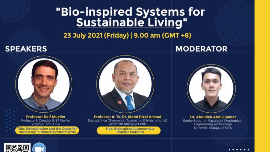 NVITATION TO PARTICIPATE IN THE WEBINAR SERIES: VIRGINIA TECH AND UNIVERSITI MALAYSIA PERLIS : BIO-INSPIRED SYSTEMS FOR SUSTAINABLE LIVING