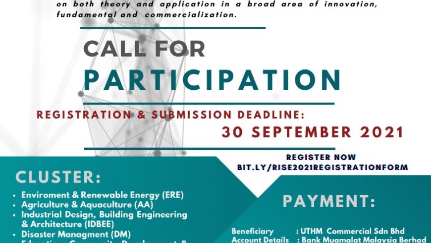 INVITATION TO PARTICIPATE IN VIRTUAL INTERNATIONAL RESEARCH AND INNOVATION SYMPOSIUM AND EXPOSITION (RISE) 2021 ORGANIZED BY UNIVERSITI TUN HUSSEIN ONN MALAYSIA (UTHM)