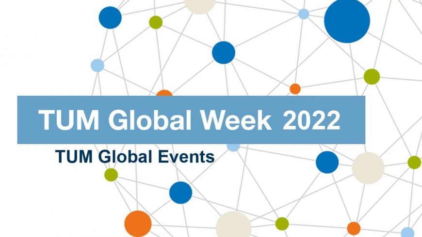 TUM Global Week 2022: Join us from June 27 – July 1